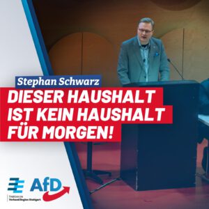 Stephan Schwarz: Dieser Haushalt ist kein Haushalt für morgen!